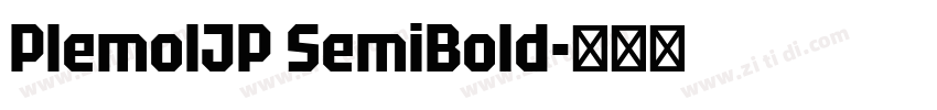 PlemolJP SemiBold字体转换 PlemolJP SemiBold字体转换